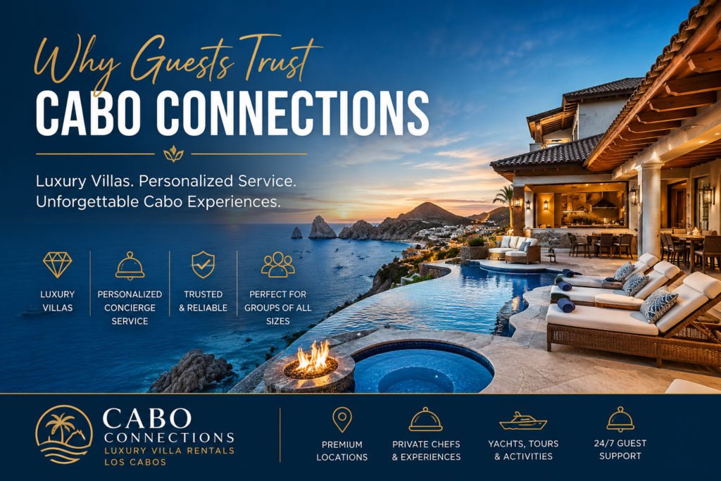Why Guests Trust Cabo Connections for Luxury Villa Rentals in Cabo San Lucas